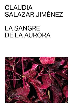 SANGRE DE LA AURORA, LA | 9788412782745 | SALAZAR JIMÉNEZ, CLAUDIA