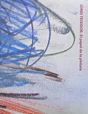 PAPEL DE LA PINTURA, EL | 9788470756887 | TEIXIDOR, JORDI