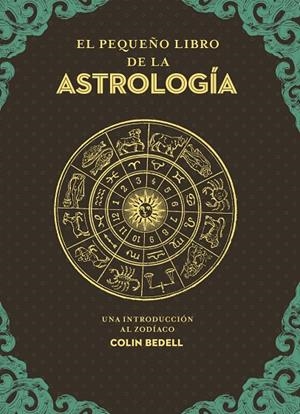 PEQUEÑO LIBRO DE LA ASTROLOGÍA, EL | 9788441442870 | BEDELL, COLIN