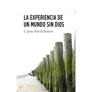 EXPERIENCIA DE UN MUNDO SIN DIOS, LA | 9788410253902 | PARRILLA ROMERO, F. JAVIER