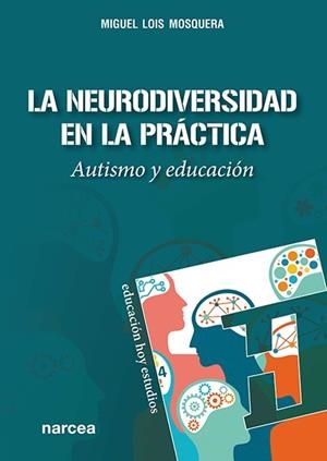 NEURODIVERSIDAD EN LA PRÁCTICA, LA | 9788427731707 | LOIS MOSQUERA, MIGUEL