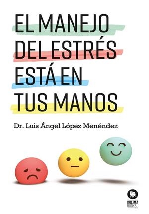 MANEJO DEL ESTRÉS ESTÁ EN TUS MANOS, EL | 9788410209206 | LÓPEZ MENÉNDEZ, LUIS ÁNGEL