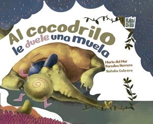 AL COCODRILO LE DUELE UNA MUELA | 9788410329492 | PAREDES HERRERO, MARIA DEL MAR