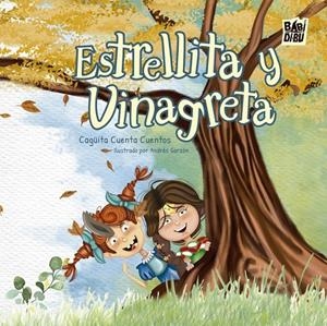 ESTRELLITA Y VINAGRETA | 9788410329515 | CUENTA CUENTOS, CAGUITA