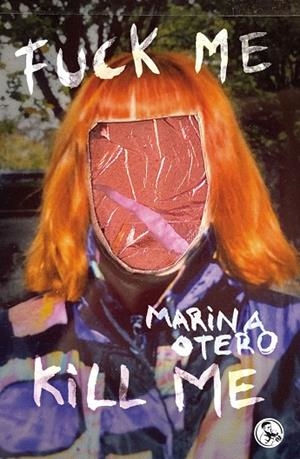 FUCK ME / KILL ME | 9788418782510 | OTERO, MARINA