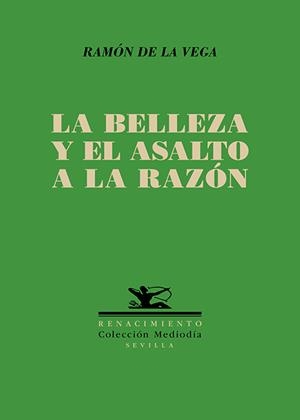 BELLEZA Y EL ASALTO A LA RAZÓN, LA | 9788410148680 | VEGA, RAMON DE LA