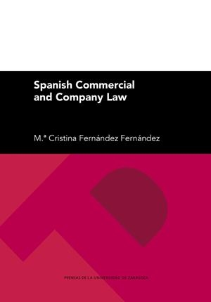 SPANISH COMMERCIAL AND COMPANY LAW | 9788413408590 | FERNÁNDEZ FERNÁNDEZ, M.ª CRISTINA