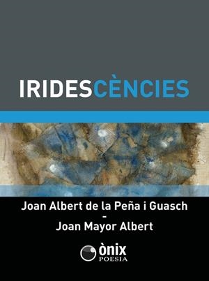 IRIDESCENCIES | 9788412660593 | DE LA PEÑA I GUASCH, JOAN ALBERT / MAYOR ALBERT, JOAN