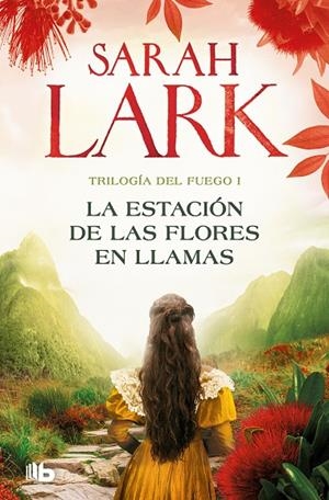 ESTACIÓN DE LAS FLORES EN LLAMAS, LA (TRILOGÍA DEL FUEGO 1) | 9788413148045 | LARK, SARAH