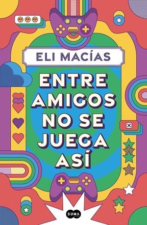 ENTRE AMIGOS NO SE JUEGA ASÍ | 9788410257153 | MACIAS, ELI