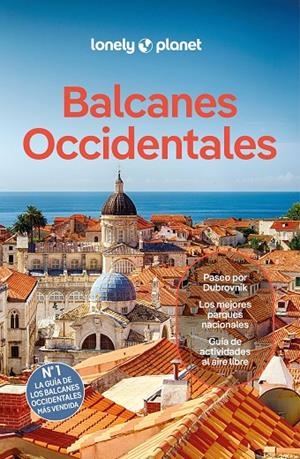 BALCANES OCCIDENTALES : LONELY PLANET [2024] | 9788408287988 | DRAGICEVICH, PETER/BAKER, MARK/MARIC, VESNA/VLADISAVLJEVIC, BRANA/BALSAM, JOEL/DIGAETANO, VIRGINIA/G