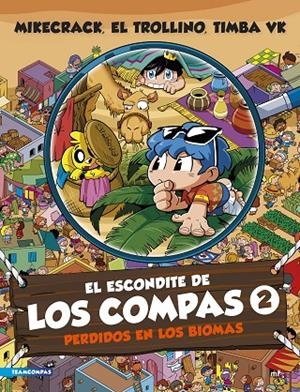 ESCONDITE DE LOS COMPAS 02, EL. PERDIDOS EN LOS BIOMAS | 9788427052192 | MIKECRACK, EL TROLLINO Y TIMBA VK