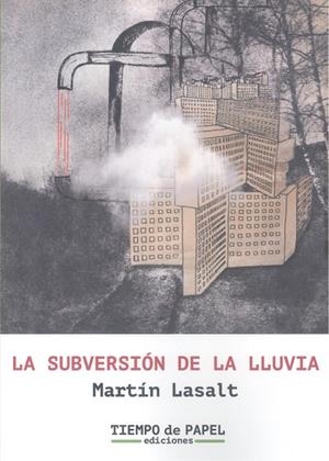 SUBVERSIÓN DE LA LLUVIA, LA | 9788409622504 | LASALT GEA, MARTIN