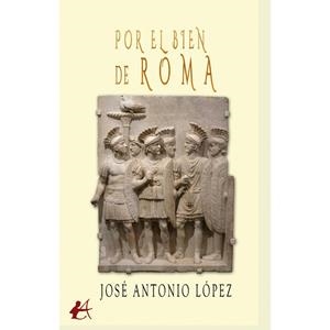 POR EL BIEN DE ROMA | 9788410253728 | LOPEZ FERNANDEZ, JOSE ANTONIO