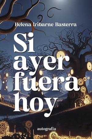 SI AYER FUERA HOY | 9788410347175 | IRIBARNE BASTERRA, HELENA