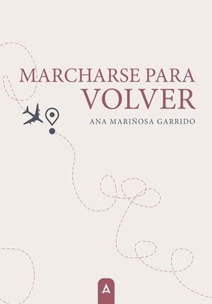 MARCHARSE PARA VOLVER | 9788410374195 | MARIÑOSA GARRIDO, ANA