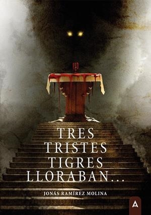 TRES TRISTES TIGRES LLORABAN... | 9788410374249 | RAMIREZ MOLINA, JONAS