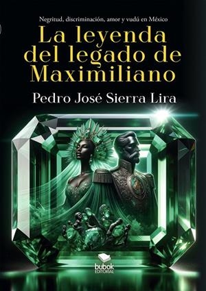 LEYENDA DEL LEGADO DE MAXIMILIANO, LA | 9788468581118 | SIERRA LIRA, PEDRO