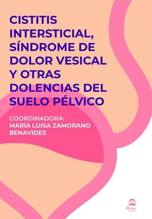 CISTITIS INTERSTICIAL, SÍNDROME DEL DOLOR VESICAL Y OTRAS DOLENCIAS DEL SUELO PÉLVICO | 9788498276695 | ZAMORANO BENAVIDES, Mª LUISA