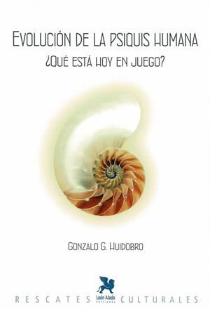 EVOLUCIÓN DE LA PSIQUIS HUMANA : ¿QUÉ ESTÁ HOY EN JUEGO? | 9788419604187 | HUIDOBRIO, GONZALO G.