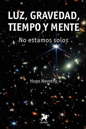 LUZ, GRAVEDAD, TIEMPO, Y MENTE | 9788419604170 | NOVOTNY, HUGO