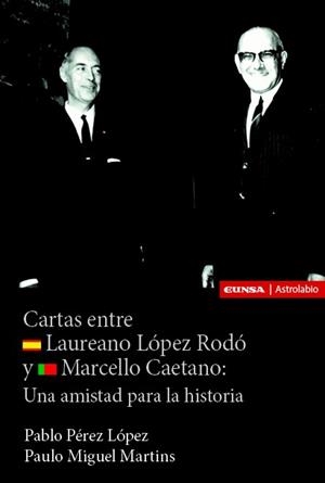 CARTAS ENTRE LAUREANO LOPEZ RODO Y MARCELLO CAETANO | 9788431339463 | PEREZ LOPEZ, PABLO / MIGUEL MARTINS, PAULO