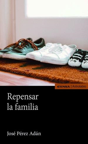REPENSAR LA FAMILIA | 9788431339456 | PEREZ ADAN, JOSE