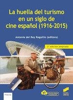 HUELLA DEL TURISMO EN UN SIGLO DE CINE ESPAÑOL (1916 2015), LA | 9788413573458 | DEL REY REGUILLO, ANTONIA