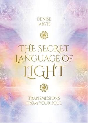 SECRET LANGUAGE OF LIGHT, THE | 9781925538472 | JARVIE, DENISE