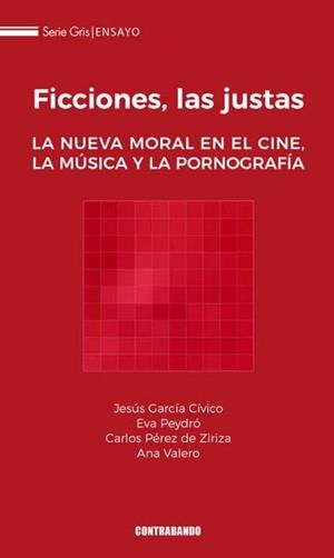FICCIONES, LAS JUSTAS : LA NUEVA MORAL EN EL CINE, LA MÚSICA Y LA PORNOGRAFÍA | 9788412447354 | GARCÍA CÍVICO, JESÚS / PEYDRÓ SANZ, EVA / PÉREZ DE ZIRIZA, CARLOS / VALERO HEREDIA, ANA