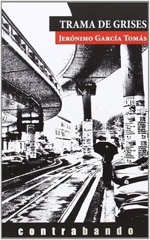 TRAMA DE GRISES | 9788494229206 | GARCÍA TOMÁS, JERONIMO