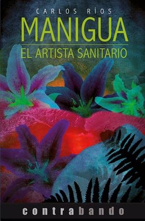 MANIGUA : EL ARTISTA SANITARIO | 9788494496431 | RÍOS, CARLOS
