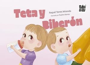 TETA Y BIBERÓN | 9788410329539 | TORRES MIRANDA, RAQUEL
