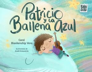 PATRICIO Y LA BALLENA AZUL | 9788410222700 | BLANKENSHIP VERA, CAROL