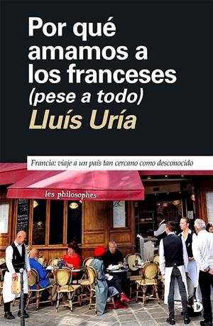 POR QUÉ AMAMOS A LOS FRANCESES (PESE A TODO) | 9788418011474 | URIA, LLUIS