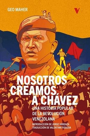 NOSOTROS CREAMOS A CHÁVEZ | 9788419719096 | MAHER, GEO
