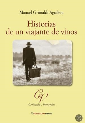 HISTORIA DE UN VIAJANTE DE VINO | 9788412784268 | GRIMALDIAGUILERA, MANUEL