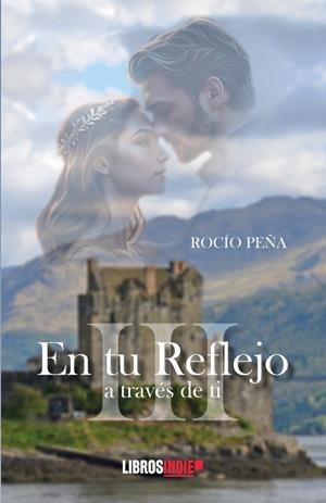 EN TU REFLEJO III. A TRAVÉS DE TI | 9788410111554 | PEÑA, ROCÍO
