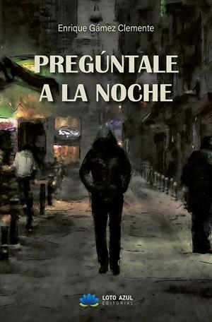PREGÚNTALE A LA NOCHE | 9788410162419 | GÁMEZ CLEMENTE, ENRIQUE