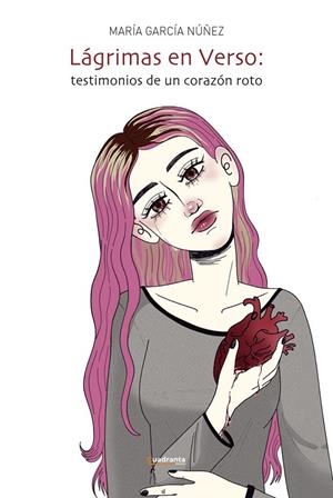 LÁGRIMAS EN VERSO : TESTIMONIOS DE UN CORAZÓN ROTO | 9788410125643 | GARCIA NUÑEZ, MARIA
