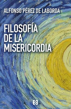 FILOSOFIA DE LA MISERICORDIA | 9788413391953 | PEREZ LABORDA, ALFONSO