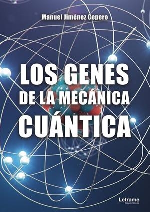 GENES DE LA MECÁNICA CUÁNTICA, LOS | 9788410683426 | JIMENEZ CEPERO, MANUEL