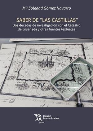 SABER DE "LAS CASTILLAS" DOS DECADAS DE INVESTIGACIÓN CON EL CATASTRO DE ENSENADA Y OTRAS FUENTES TEXTUALES | 9788411833400 | GOMEZ NAVARRO, Mª SOLEDAD