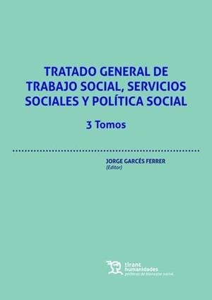 TRATADO GENERAL DE TRABAJO SOCIAL, SERVICIOS SOCIALES Y POLÍTICA SOCIAL. 3 TOMOS | 9788411834711 | GARCES FERRER, JORGE