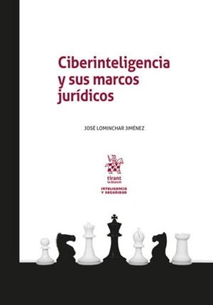 CIBERINTELIGENCIA Y SUS MARCOS JURIDICOS | 9788410563766 | LOMINCHAR JIMENEZ, JOSE