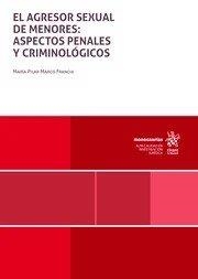 AGRESOR SEXUAL DE MENORES, EL : ASPECTOS PENALES Y CRIMINOLÓGICOS | 9788410565005 | MARCO FRANCIA, MARIA PILAR