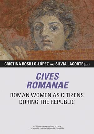 CIVES ROMANAE. ROMAN WOMEN AS CITIZENS DURING THE REPUBLIC | 9788413408040 | ROSILLO-LÓPEZ, CRISTINA / LACORTE, SILVIA