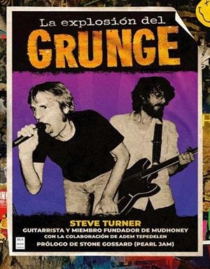 EXPLOSIÓN DEL GRUNGE, LA | 9788418703928 | TURNER, STEVE / TEPEDELEN, ADEM