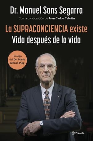SUPRACONCIENCIA EXISTE, LA | 9788408291282 | SANS SEGARRA, MANUEL / CEBRIÁN, JUAN CARLOS