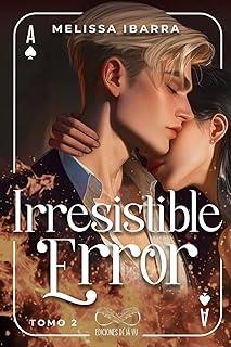 IRRESISTIBLE ERROR, TOMO 2 | 9789801843221 | IBARRA, MELISSA